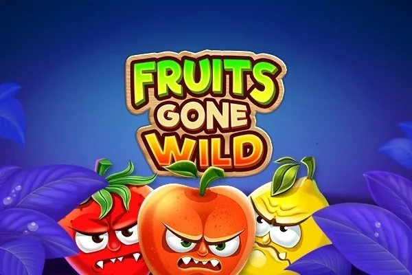 Fruits Gone Wild